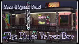 ✨🌃💙THE BLUES VELVET BAR💙🌃✨ || The Sims 4 Speed Build