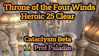 Throne of the Four Winds  - Heroic 25 Clear | Cataclysm Beta