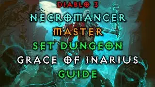 Diablo 3 Necromancer Grace of Inarius Set Dungeon | How to Master | Guide | Live Patch 2.6