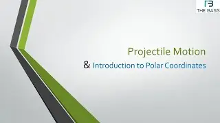 Classical Mechanics - Projectile Motion and Introduction to Polar Coordinates