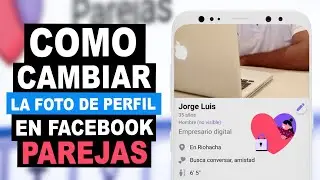 Como CAMBIAR LA FOTO DE PERFIL en Facebook Parejas