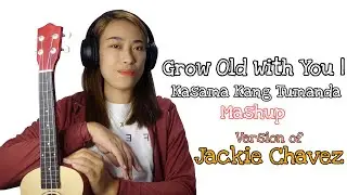 Grow Old With You | Kasama Kang Tumanda - Mashup | Version of Jackie Chavez | Ukulele Cover