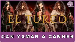 EL TURCO con CAN YAMAN di (AY YAPIM) svelato al FESTIVAL DI CANNES: Nuova Serie Turca Epica🤩💥🔝