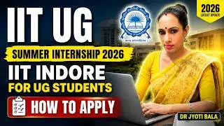 IIT UG Summer Internship 2025| IIT Indore Summer Internship 2025 for UG Students| How to Apply 