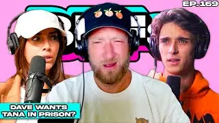 DAVE PORTNOY WANTS TANA MONGEAU IN PRISON? — BFFs EP. 169
