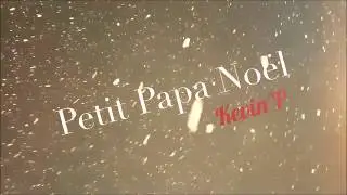 Kevin'P - Petit Papa Noël Clip Officiel