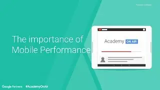 Academy on Air: The Importance of Mobile Performance