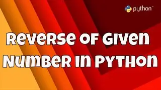 #2 Getting Start With Python Program | Reverse Of Given Number