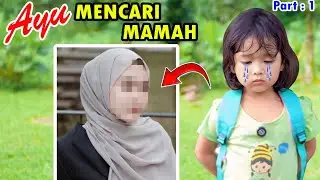 AYU MENCARI MAMAH ‼️ EPISODE 1