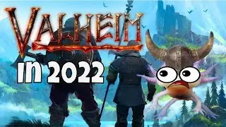 Valheim in 2022...