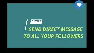 [TwitBot Pro] SEND Bulk DM Message to all your Twitter Followers