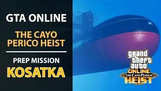GTA Online - The Cayo Perico Heist Prep - Kosatka - Walkthrough Guide (Solo)