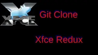 Git Clone Xfce Redux