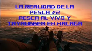 LA REALIDAD DE LA PESCA #2 PESCA EN KAYAK POR MALAGA INTENTAMOS PESCAR AL VIVO Y TAYRRUBER.