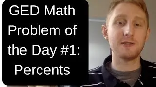 GED Math Problem of the Day 1: Percents