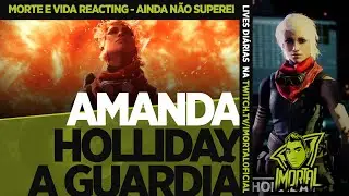 AMANDA HOLLIDAY MORTE E VIDA AINDA NÃO SUPEREI | DESTINY 2
