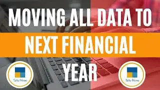 Tally Prime - Moving Data To Next Financial Year