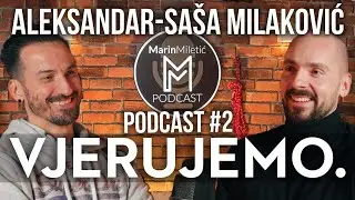 Aleksandar-Saša Milaković - Vjerujemo Podcast #2
