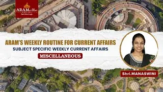 ARAM’S WEEKLY ROUTINE FOR CURRENT AFFAIRS_SUBJECT : MISCELLANEOUS