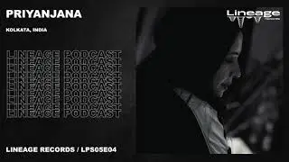 Priyanjana | Lineage Podcast | S05E04