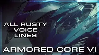 Armored Core VI | All Rusty V.IV Voice Lines