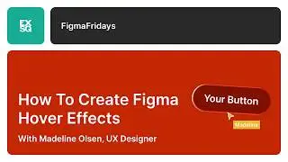 How to create Figma hover effects | EX Squared | Madeline Olsen