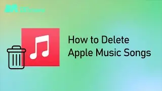 How to Delete Apple Music Songs