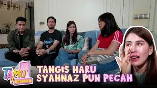 TANGIS HARU! Tangis Penyesalan Syahnaz Akhirnya Pecah | TAMU DADAKAN | Eps 2 (1/3)