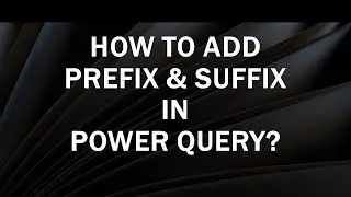 How to Add Prefix Suffix in Power Query