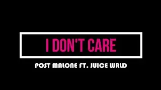 Post Malone - I Don't Care ft. Juice WRLD (Lyric Video)