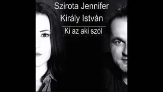 Szirota Jennifer & Király István - Ki az aki szól