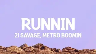 21 Savage, Metro Boomin - Runnin (Lyrics)