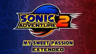My Sweet Passion - Sonic Adventure 2 OST [Extended]