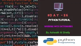 Python Tutorials|Working With Dictionaries|Accessing,Traversing Items |Day-26| By Ashwath M Shetty