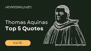 Thomas Aquinas: Illuminating Your Soul with Top 5 Timeless Quotes connecting deeply with you