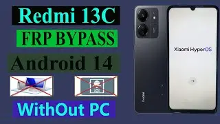 Redmi 13c Frp Bypass l Hyper Os l Android 14 Without Pc New Solution