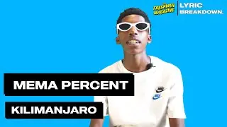 kilimanjaro ft MEMA PERCENT ft lyrics explained