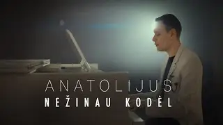 Anatolijus - Nežinau Kodėl 2024