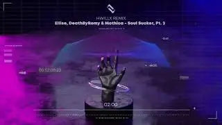 Ellise, DeathByRomy & Mothica - Soul Sucker, Pt. 2 (HwillX Remix)