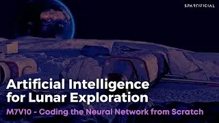 M7V10 - Coding the Neural Network from Scratch - Artificial Intelligence for Lunar Exploration
