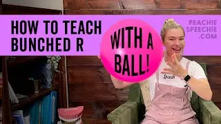 How To Teach The Bunched R Sound With A Ball! by Peachie Speechie