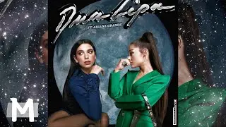Ariana Grande, Dua Lipa - If I'm Into You (Remix)