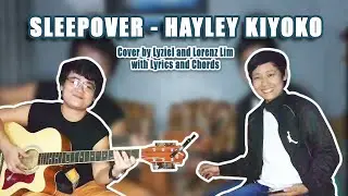 Sleepover - Hayley Kiyoko Cover By Lyziel and Lorenz Lim (Lyrics + Chords)