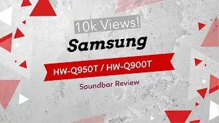 Samsung HW-Q950T, HW-Q900T Soundbar Review