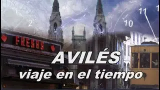 Avilés, viaje en el tiempo (parte I)