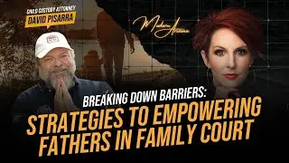 Empowering Fathers: Navigating Family Law with David Pisarra