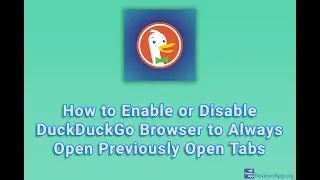 How to Enable or Disable DuckDuckGo Browser to Always Open Previously Open Tabs