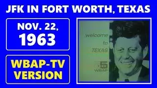 [** QUALITY UPGRADE **] JFK IN FORT WORTH, TEXAS, ON NOVEMBER 22, 1963 (WBAP-TV VERSION)