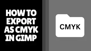 How to Export as CMYK in GIMP | Secret Method