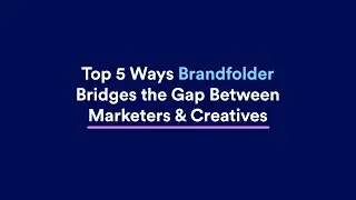 Top 5 Ways Brandfolder Bridges the Gap Between Marketers and Creatives